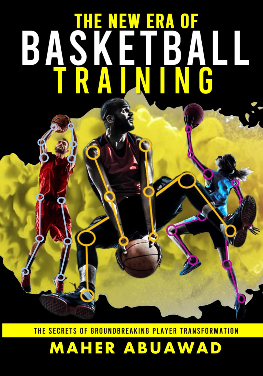 The New Era of Basketball Training: The Secrets of Groundbreaking Player Transformation Leisure & Fun