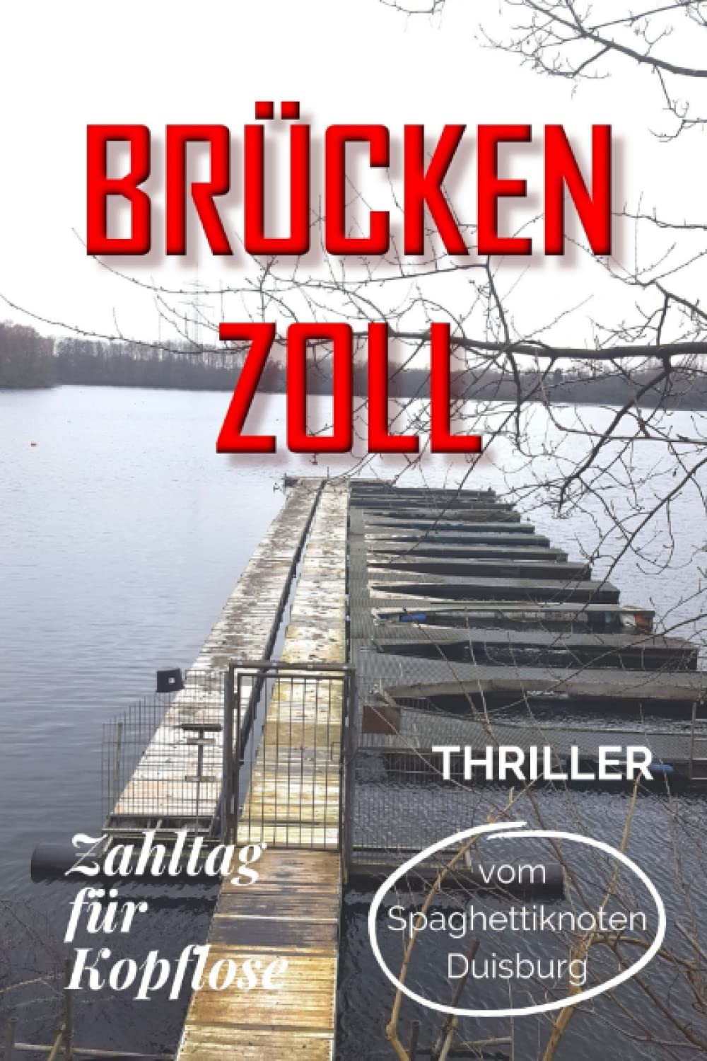Brückenzoll: Zahltag für Kopflose (Thriller vom Spaghettiknoten Duisburg, Band 2) Contemporary literature Books