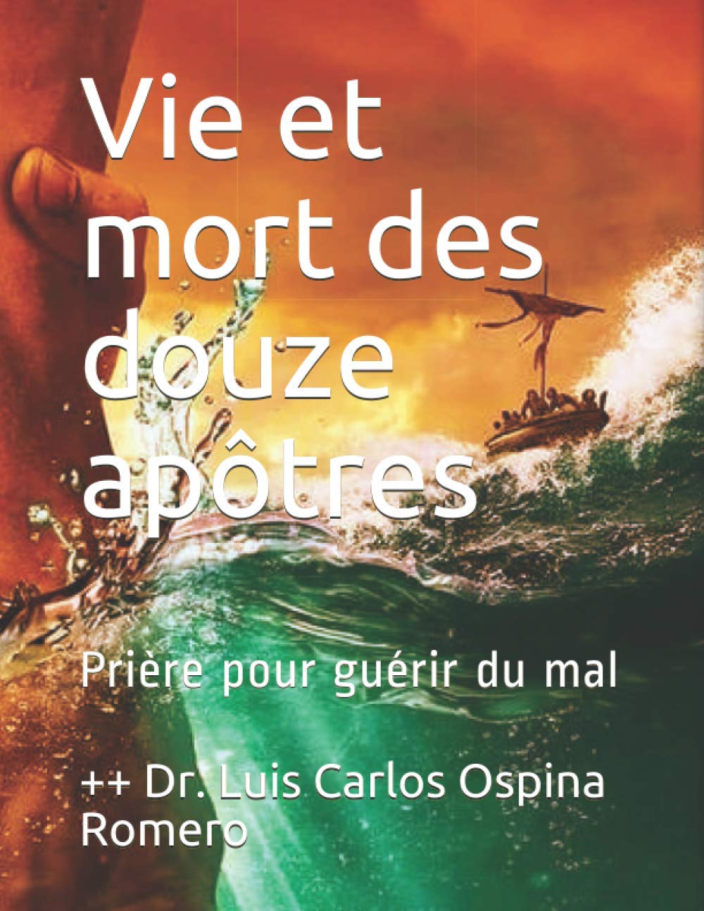 Vie et mort des douze apôtres: Espoir pour les patients malades Ancienne tradition orale de l'église primitive book