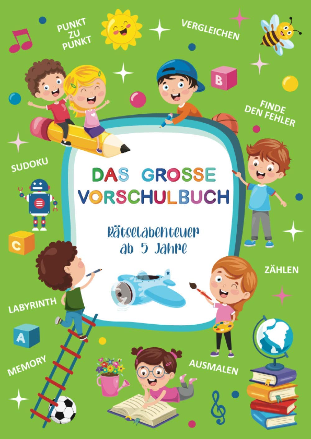DAS GROSSE VORSCHULBUCH – Rätselabenteuer ab 5 Jahre: Tschüss Langeweile: über 100 Seiten Bilderrätsel, Denkspiele für Kinder, Konzentrationstraining, ... Memory, Labyrinth Rätsel für Kinder in A4 General education
