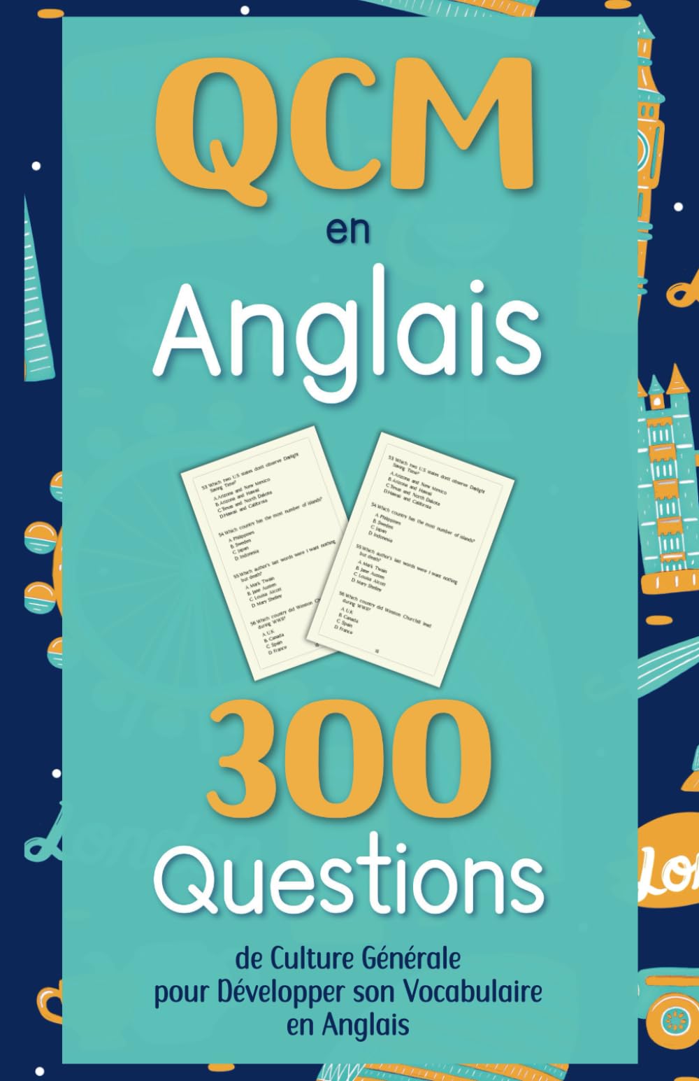 QCM en Anglais. 300 Questions de culture générale pour développer son vocabulaire anglais: Carnet d'activités pour les adultes, les enfants et les élèves du collège et Lycée. Leisure & Fun