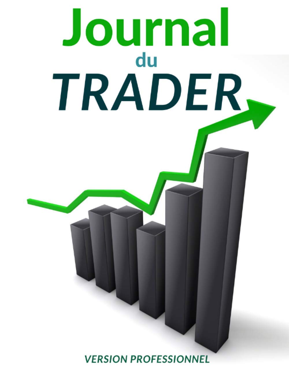 Journal du trader: Version professionnelle | Débuter bourse | Journal de trading | Cahier de suivi pour noter et analyser ses trades - bourse - crypto ... | Day trading | Swing trading | GRAND FORMAT book