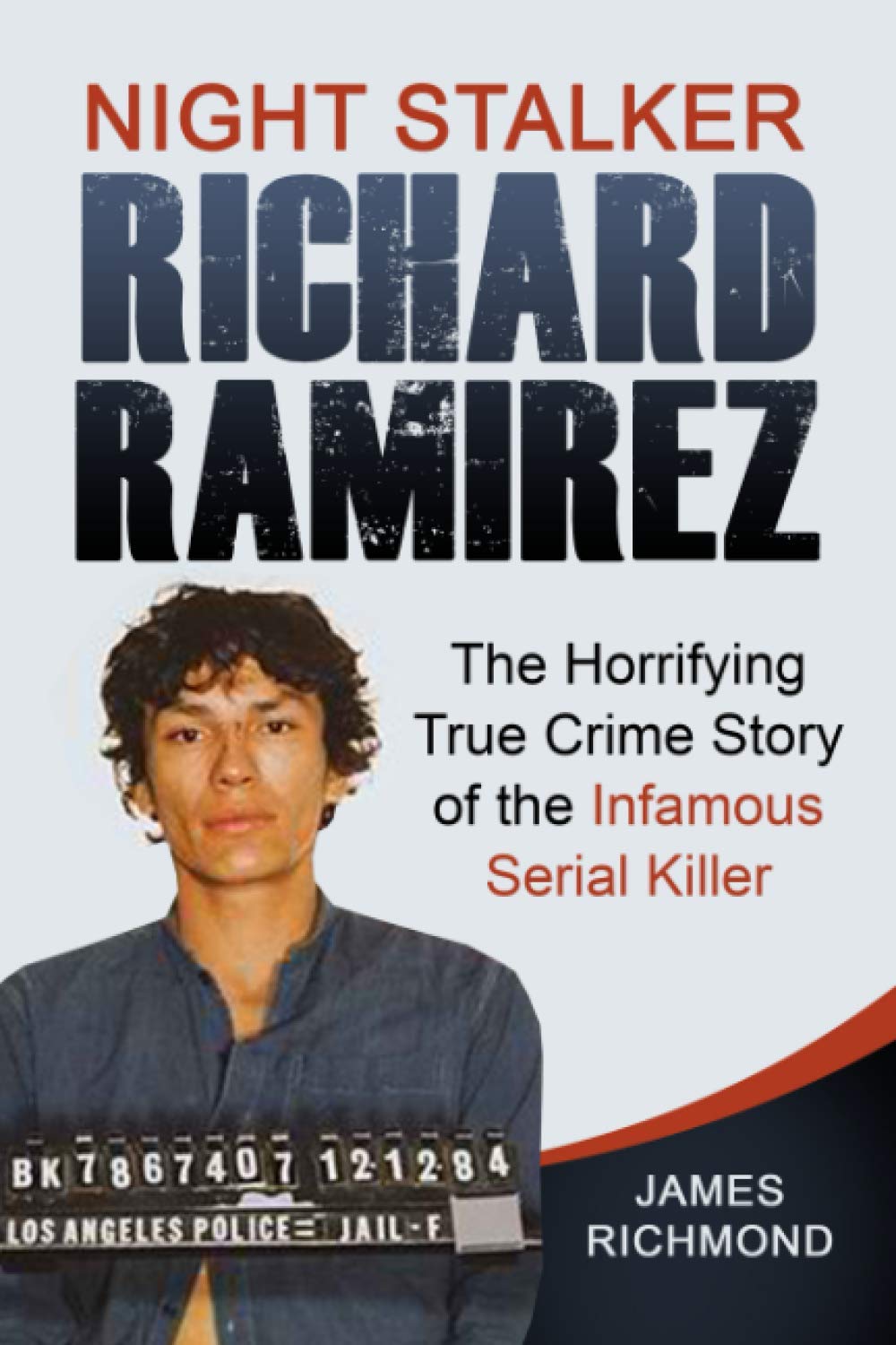 Night Stalker Richard Ramirez: The Horrifying True Crime Story of the Infamous Serial Killer book
