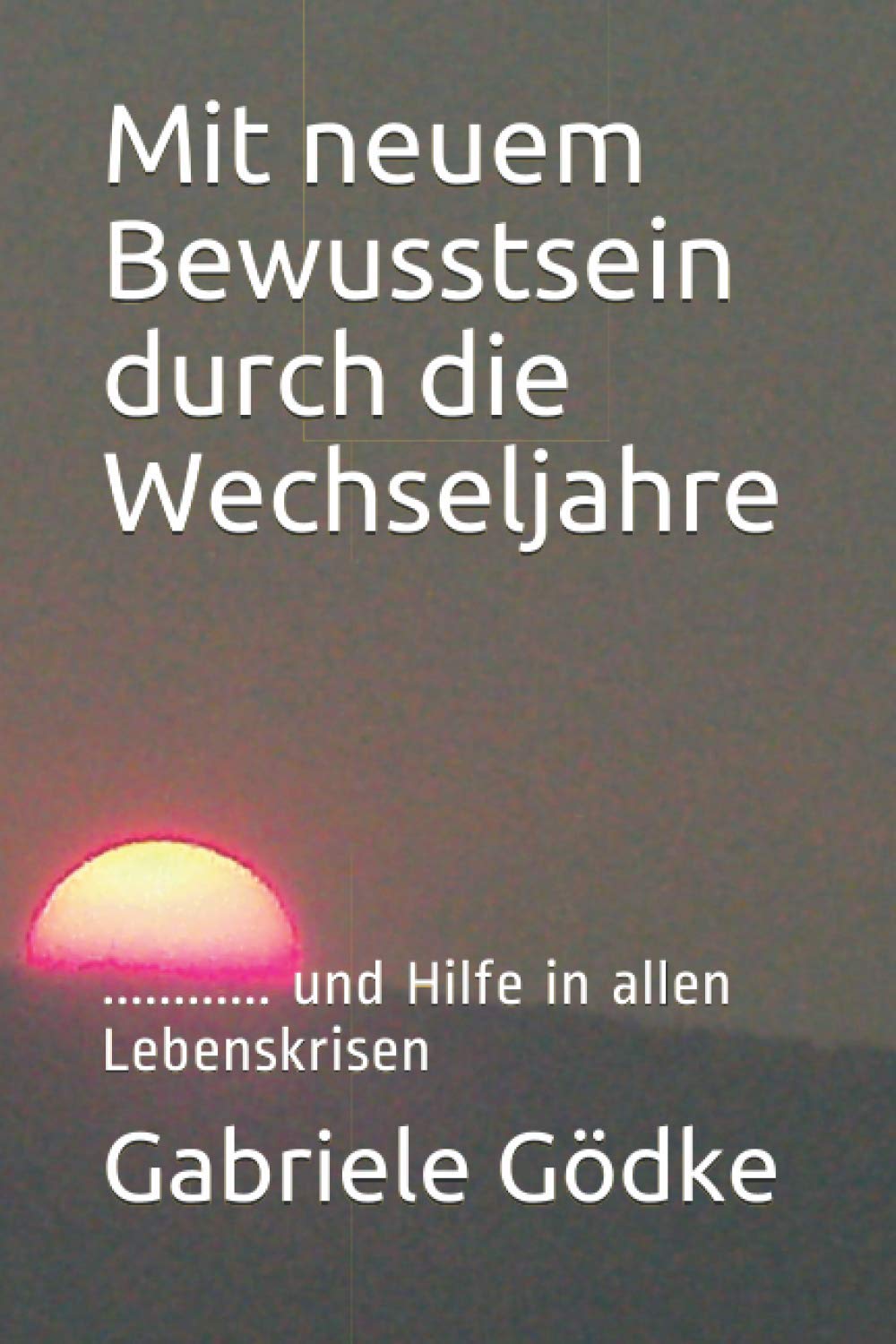 Mit neuem Bewusstsein durch die Wechseljahre: ............ erkenne Deine Lebensrollen! Health, Nutrition & Fitness