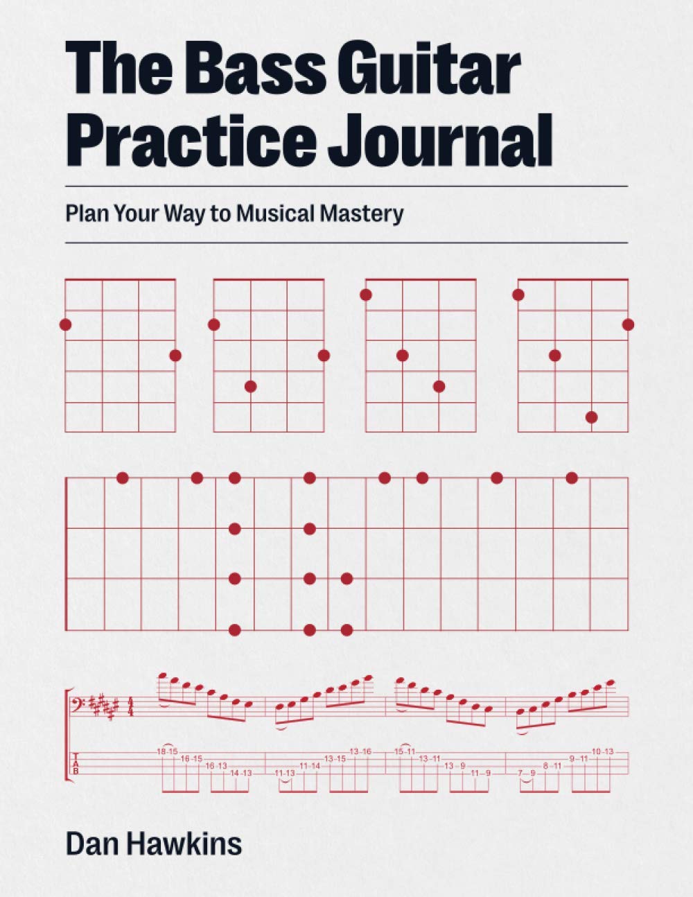 The Bass Guitar Practice Journal: Plan Your Way to Musical Mastery Arts & Music