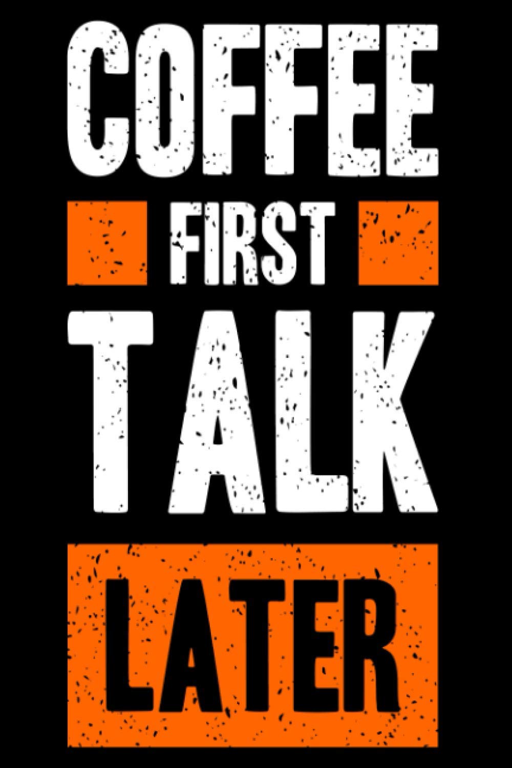 Coffee Kaffeeliebhaber First Talk Later Spruch: DIN A5 Liniert 120 Seiten / 60 Blätter Notizbuch Notizheft Notiz-BlockKaffee Coffee Langschläfer Kaffeetrinker Designs Cooking & Enjoying