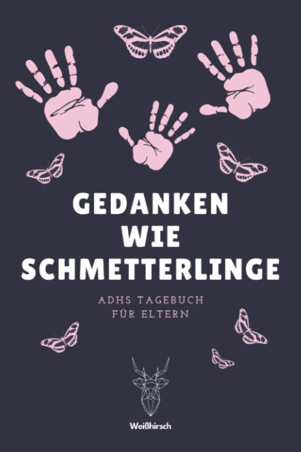 Gedanken wie Schmetterlinge - ADHS Tagebuch für Eltern: A5 ADHS Verhaltenstagebuch | ADHS Diagnoseunterstützung | ADS Diagnose | Geschenk für Eltern, Erwachsene und Kinderärzte Medicine