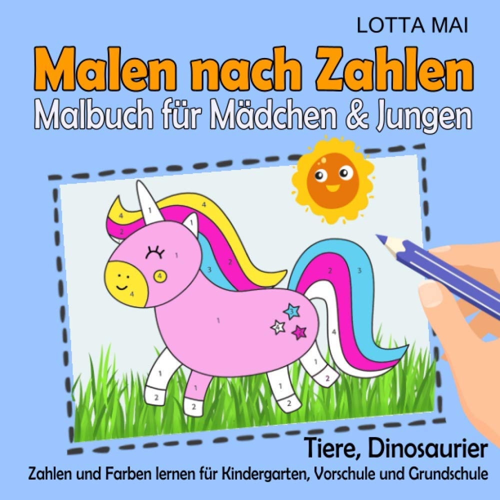 Malen nach Zahlen - Malbuch für Mädchen & Jungen: Tiere, Dinosaurier - Zahlen und Farben lernen für Kindergarten, Vorschule und Grundschule Non-fiction