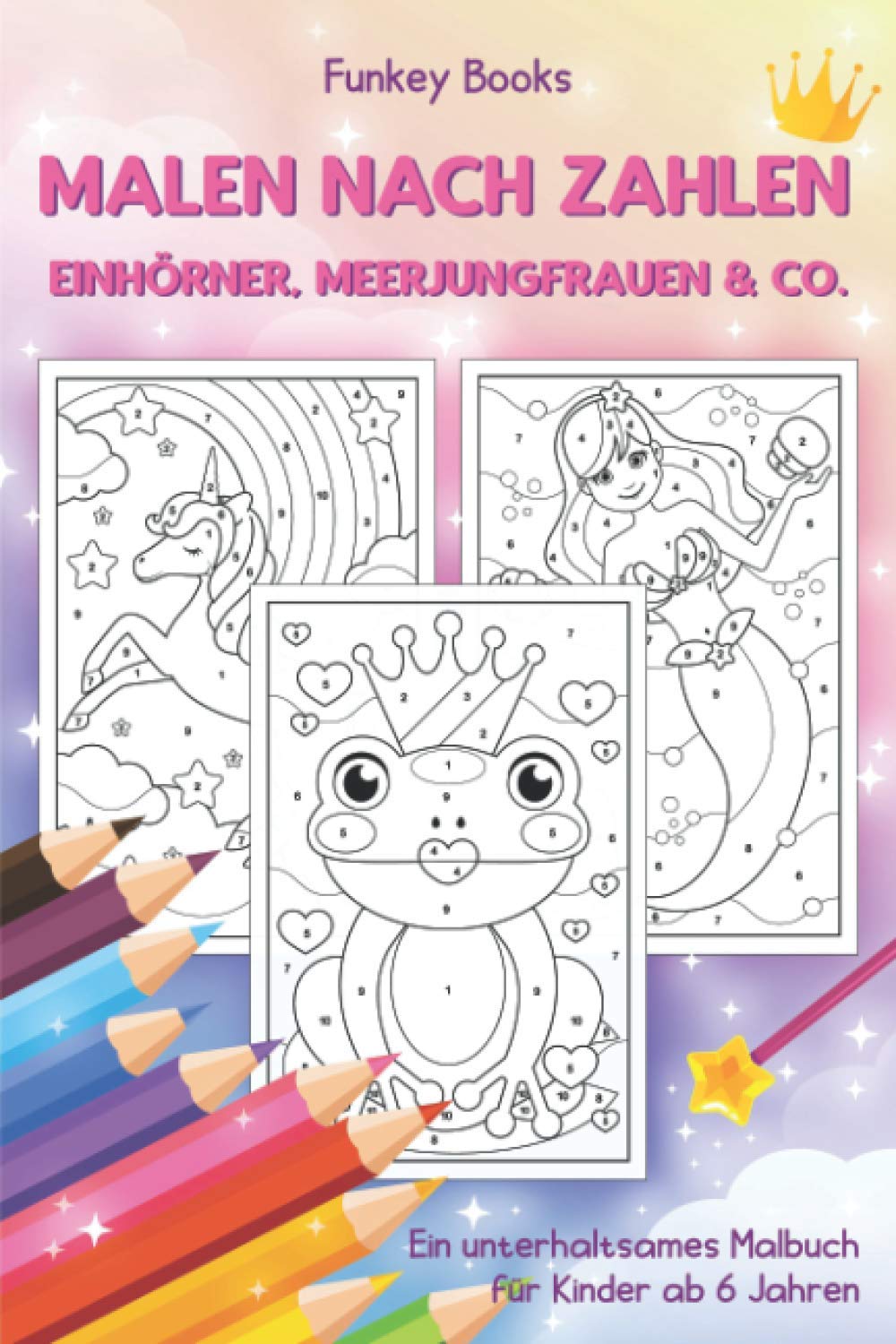 Malen nach Zahlen - Einhörner, Meerjungfrauen & Co.: Ein unterhaltsames Malbuch für Kinder ab 6 Jahren Tiptoi & Games