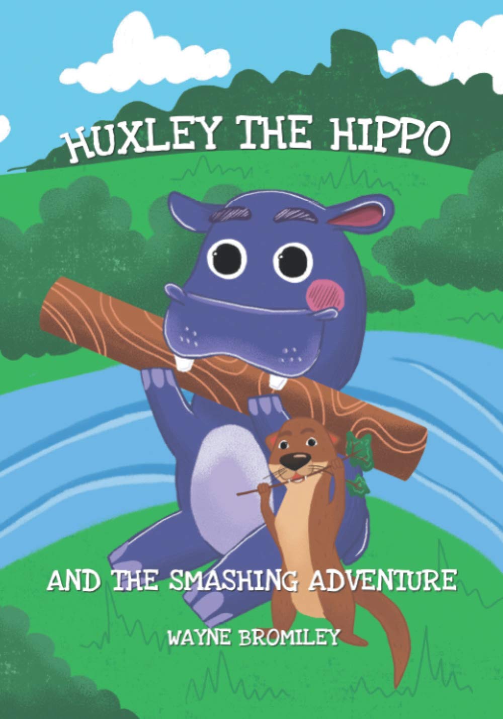 Huxley the Hippo: and the smashing adventure (The Huxley the Hippo Books) Novels & Short Stories