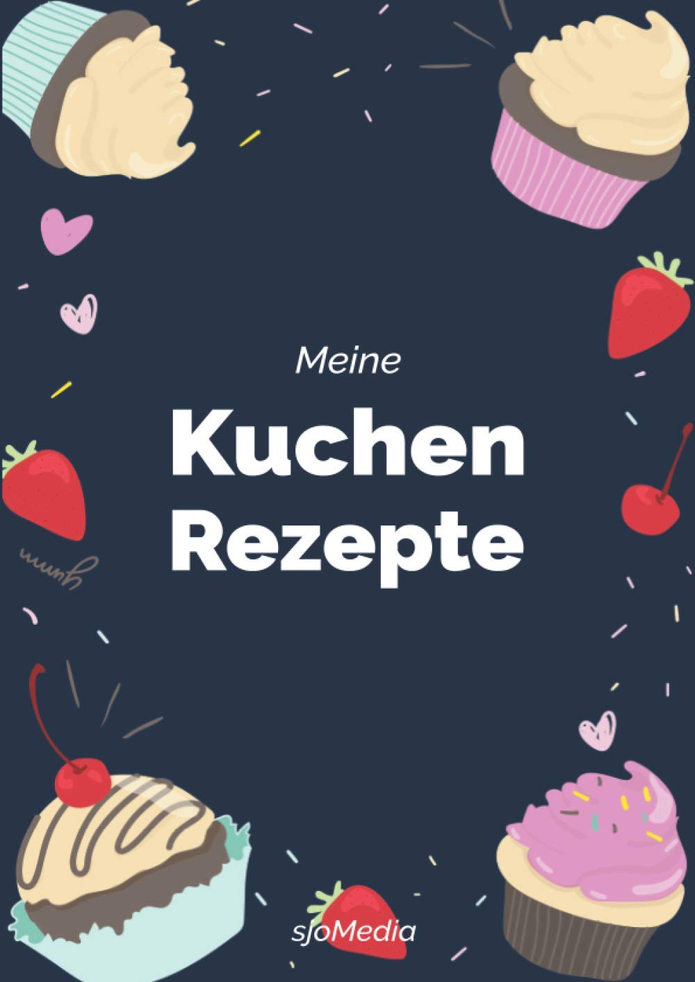 Meine Kuchen Rezepte | DIY Rezeptbuch zum Selberschreiben und Ausfüllen: Praktische DIN A4 Größe mit Platz für bis zu 119 Kuchen Rezepte Cooking & Enjoying