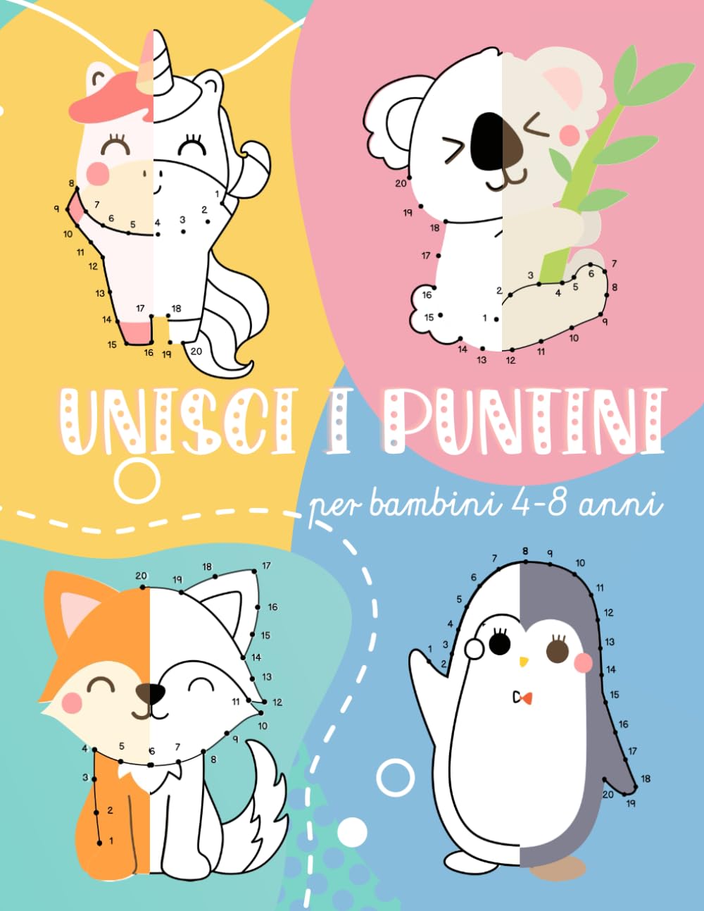 Unisci I Puntini Per Bambini 4-8 Anni: Collega i puntini e completa tantissime figure di animali, mezzi e lettere imparando a contare, a conoscerne i nomi ed a scriverli. Non-fiction