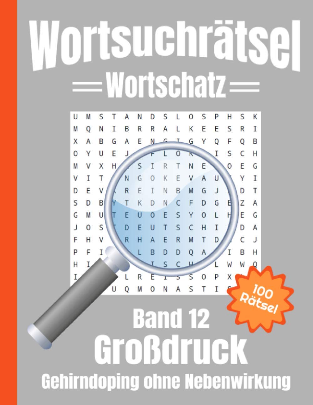 Wortsuchrätsel Großdruck: Gehirndoping ohne Nebenwirkungen: 100 knifflige Buchstabenrätsel für Kinder, Erwachsene und Senioren, erhöht spielerisch den Wortschatz (Band 12) Leisure & Fun