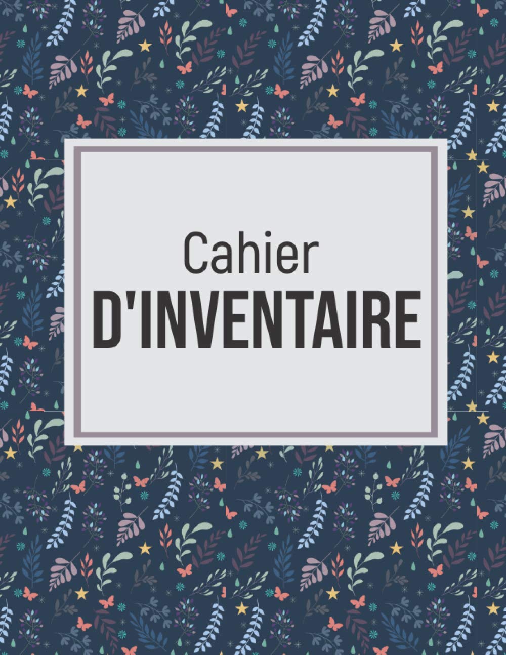 Cahier d'inventaire: Carnet pour suivre et réaliser l'inventaire de votre stock book