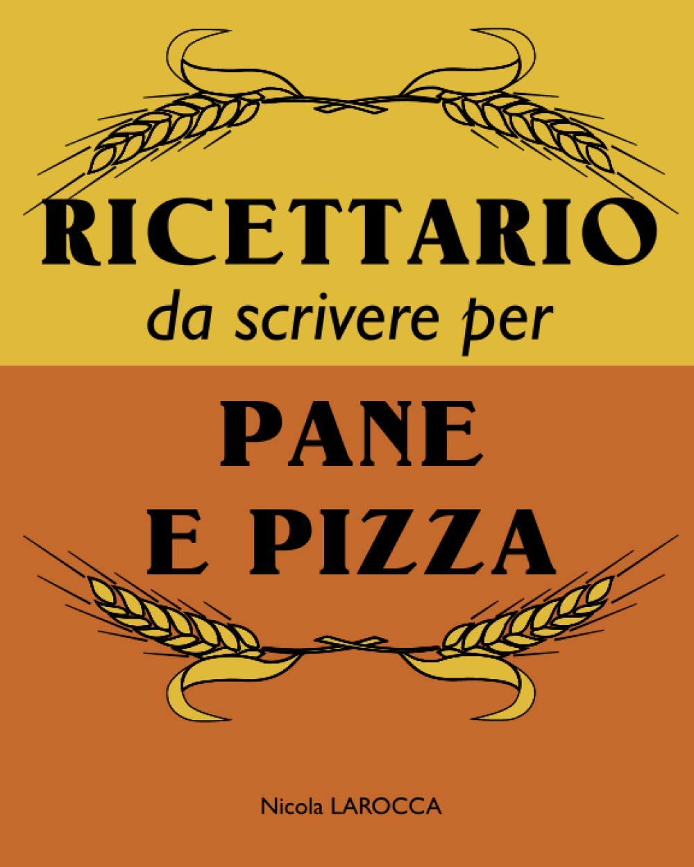 ricettario da scrivere per pane e pizza: Quaderno ricettario personalizzabile per scrivere le tue ricette preferite di PANE e PIZZA Cooking & Enjoying