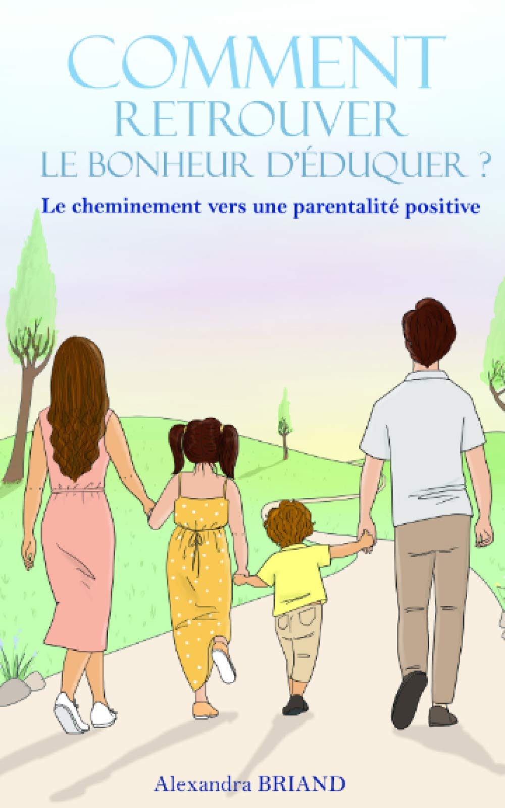 Comment retrouver le bonheur d'éduquer: Le cheminement vers une parentalité positive book