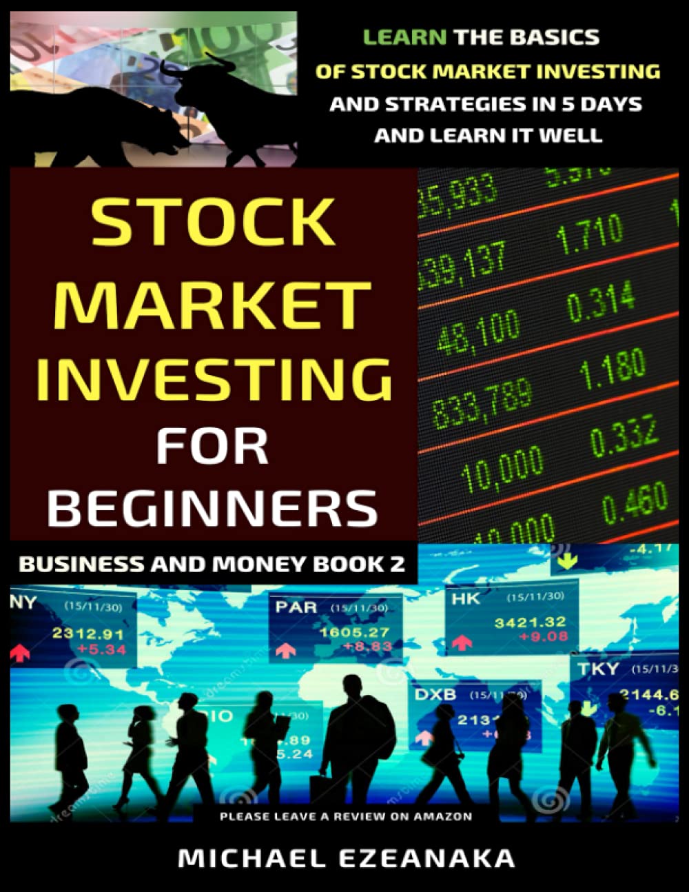 Stock Market Investing For Beginners: Learn The Basics Of Stock Market Investing And Strategies In 5 Days And Learn It Well (Business And Money Series) Business & Technology