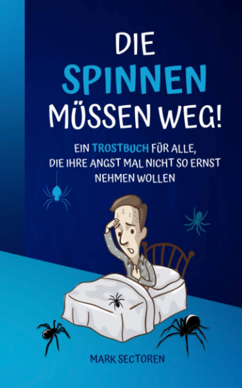 DIE SPINNEN MÜSSEN WEG!: Ein Trostbuch für alle, die ihre Angst mal nicht so ernst nehmen wollen book