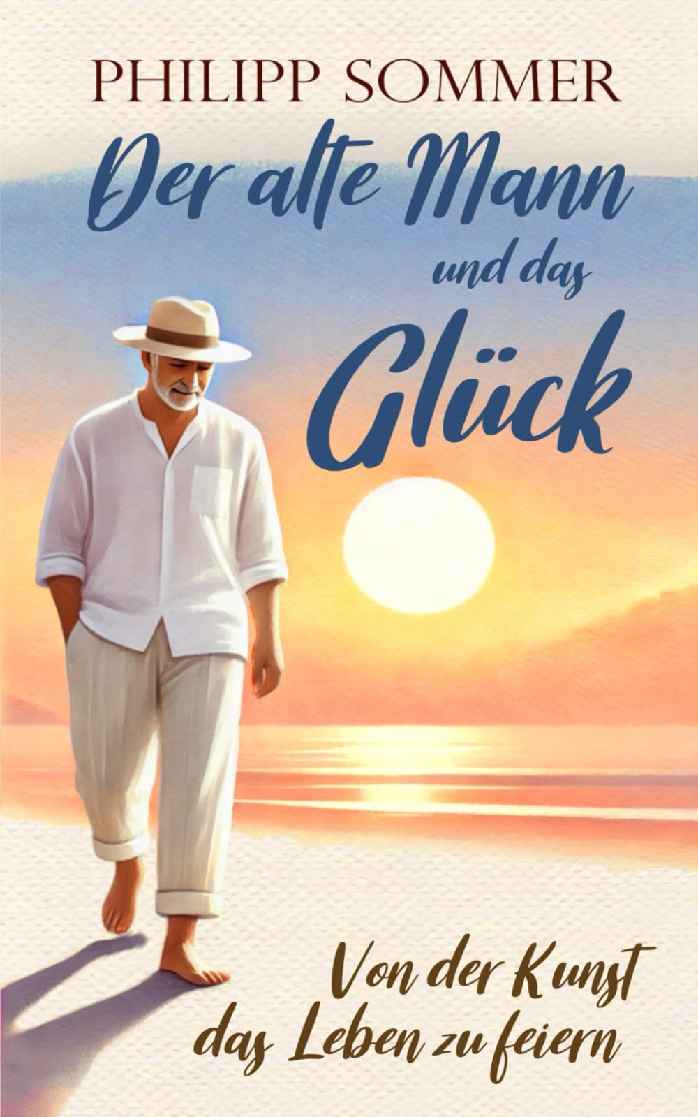 Der alte Mann und das Glück: Von der Kunst das Leben zu feiern (Glücks-Trilogie + Arbeitsbuch, Band 1) Contemporary literature