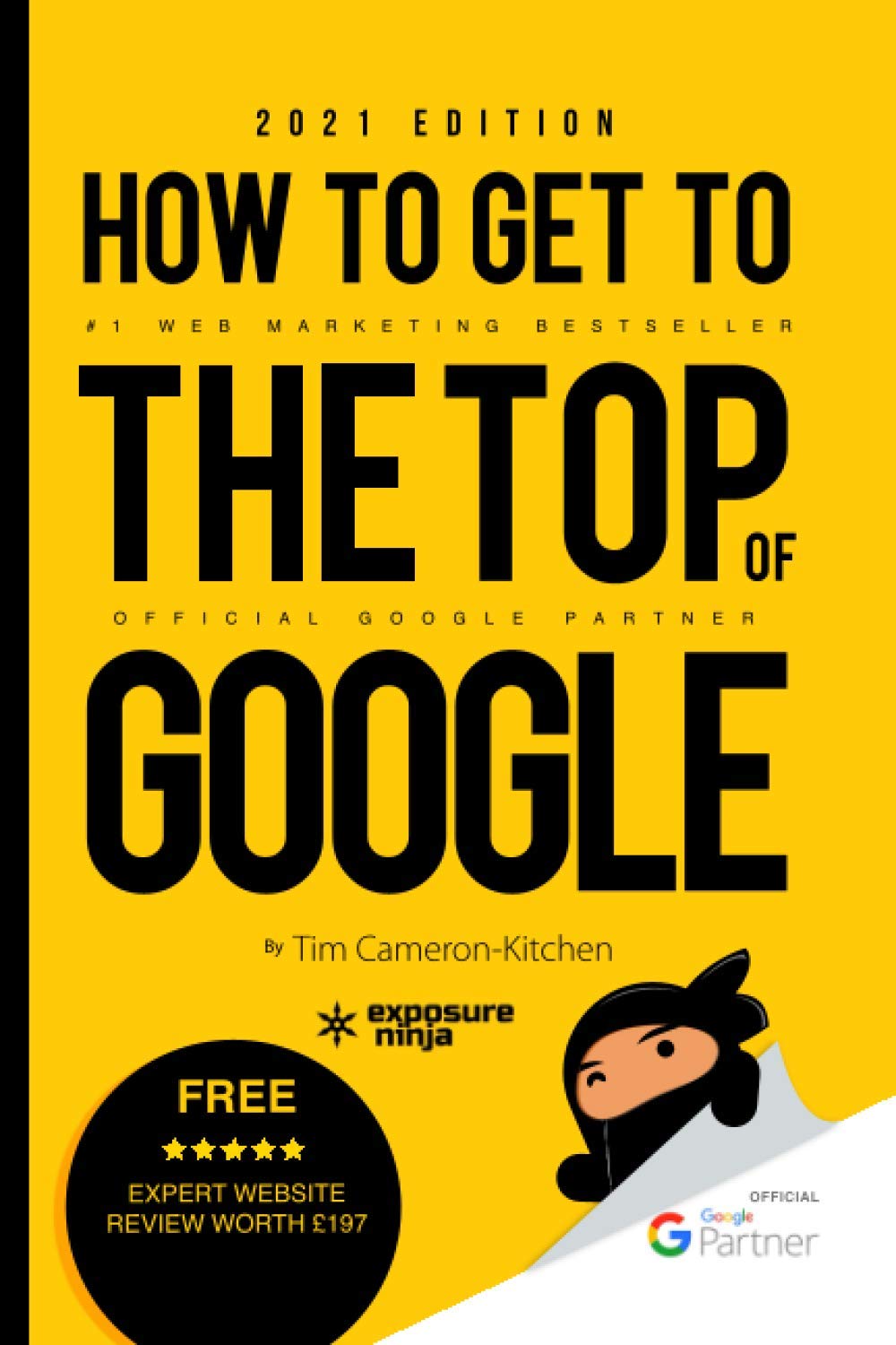 How To Get To The Top Of Google in 2021: The Plain English Guide to SEO (Digital Marketing by Exposure Ninja) book