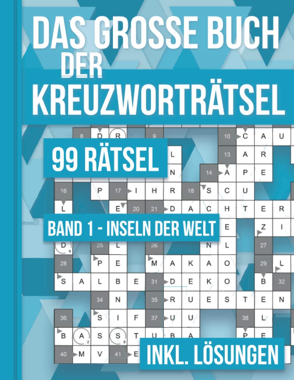 Das große Buch der Kreuzworträtsel - 99 Rätsel Band 1 - Inseln der Welt: 99 klassische Kreuzworträtsel für Erwachsene inklusive Lösungsteil book