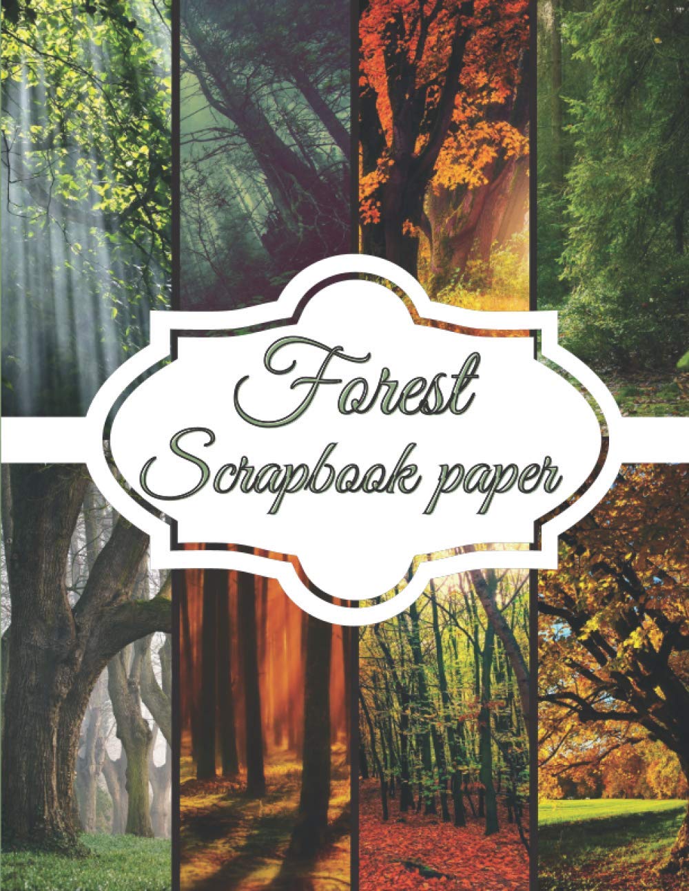 Forest Scrapbook Paper: Scrapbooking Paper size 8.5 "x 11"| Decorative Craft Pages for Gift Wrapping, Journaling and Card Making | Premium Scrapbooking Pages for Crafters book