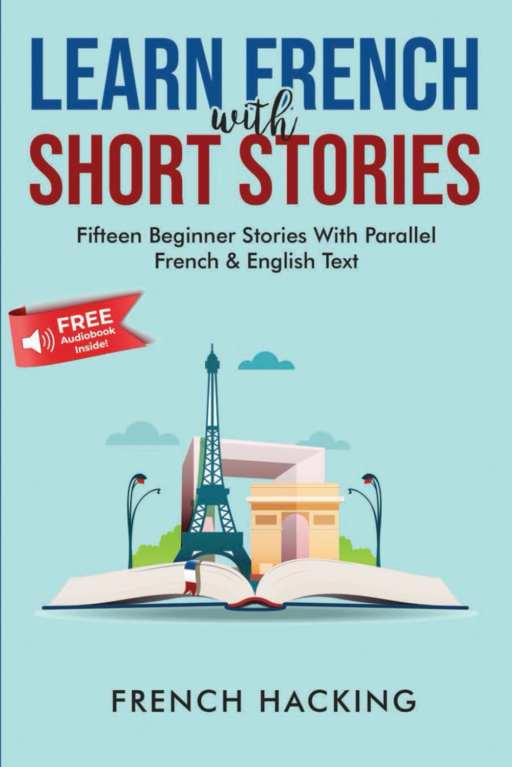 Learn French With Short Stories - Fifteen Beginner Stories With Parallel French and English Text book
