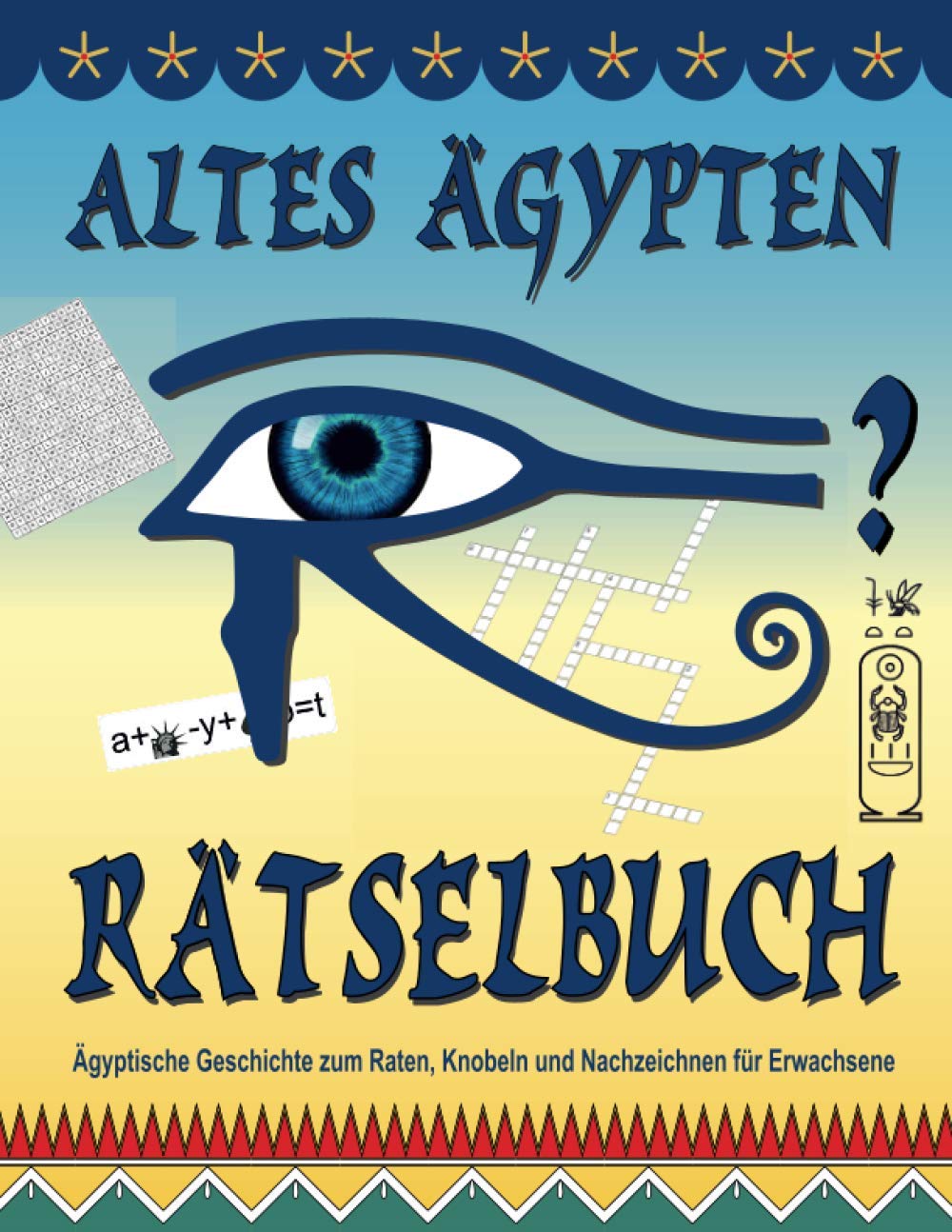 Altes Ägypten Rätselbuch: Ägyptische Geschichte zum Raten, Knobeln und Nachzeichnen für Erwachsene Politics & History