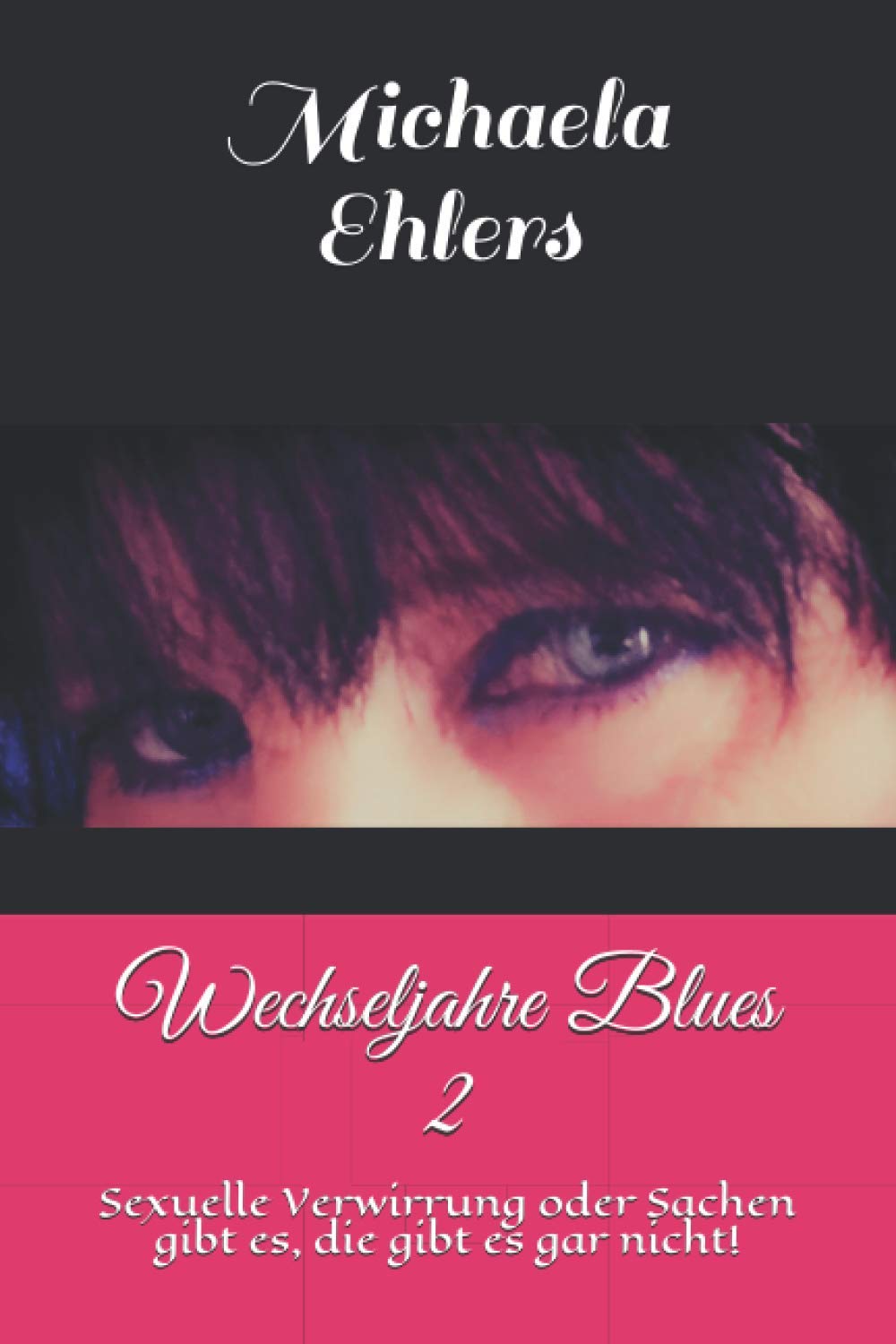 Wechseljahre Blues 2: Sexuelle Verwirrung oder Sachen gibt es, die gibt es gar nicht! Humour & Satire