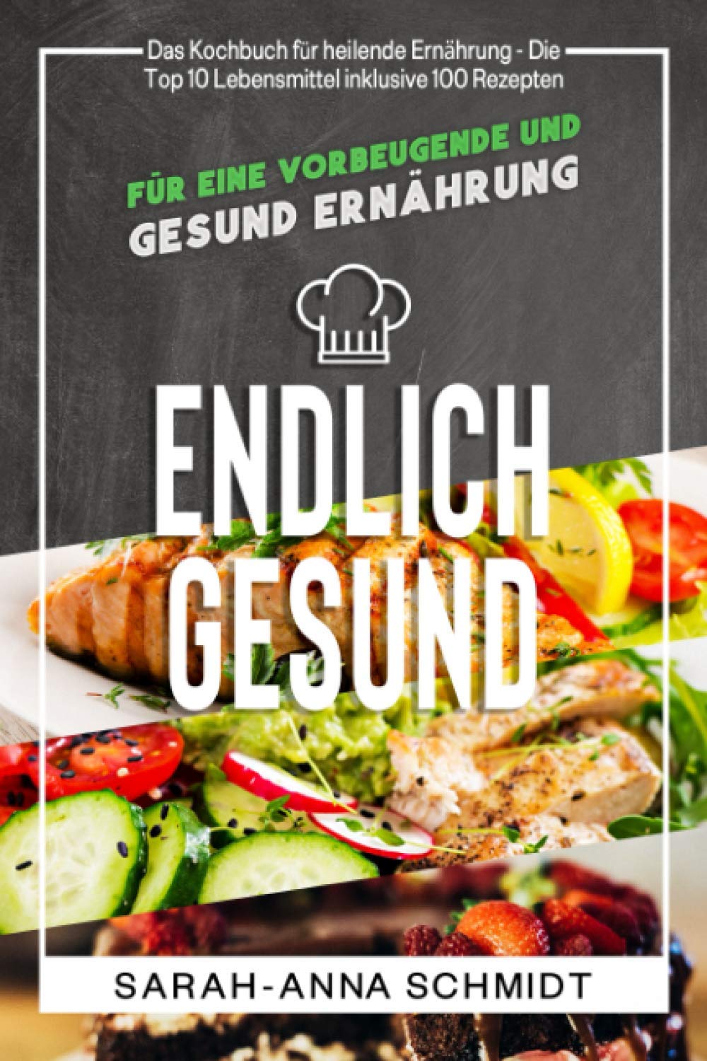 Endlich gesund: Das Kochbuch für heilende Ernährung - Die Top 10 Lebensmittel inklusive 100 Rezepten, für eine vorbeugende und gesund Ernährung (Gesund Abnehmen 1, Band 1) Health, Nutrition & Fitness