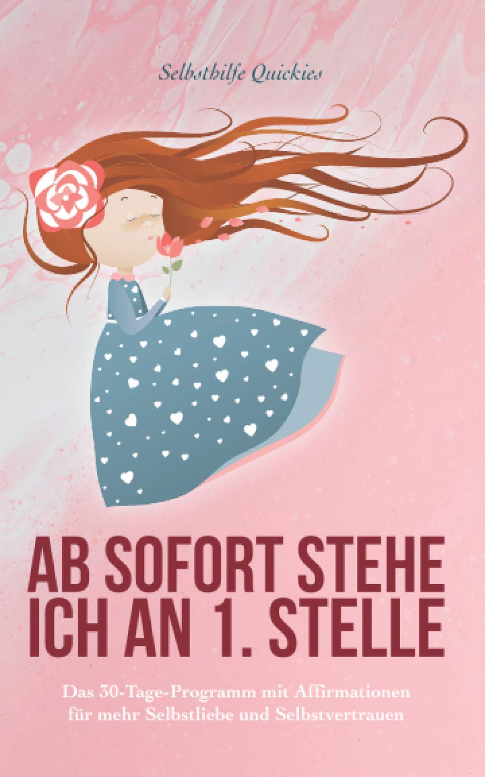 Ab sofort stehe ich an 1. Stelle: Das 30-Tage-Buch mit Affirmationen für mehr Selbstliebe, Selbstwert & -bewusstsein, Abgrenzung, Selbstglaube & -vertrauen, innere Ruhe & Konfliktfähigkeit Self-help