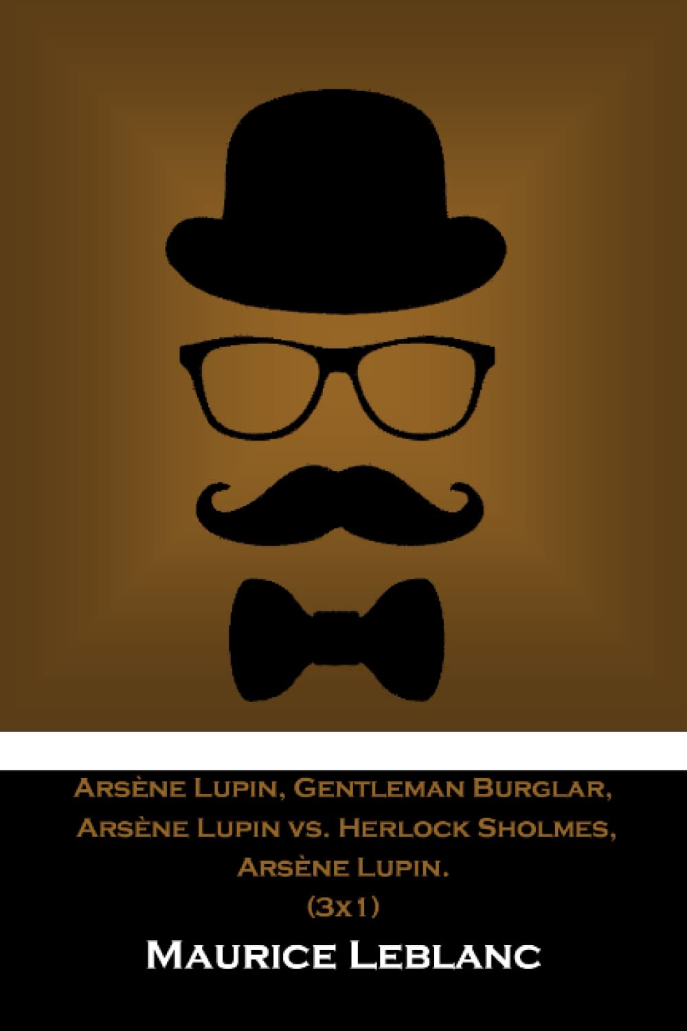 Arsène Lupin, Gentleman Burglar, Arsène Lupin vs. Herlock Sholmes, Arsène Lupin. (3x1) Essays & Short Stories