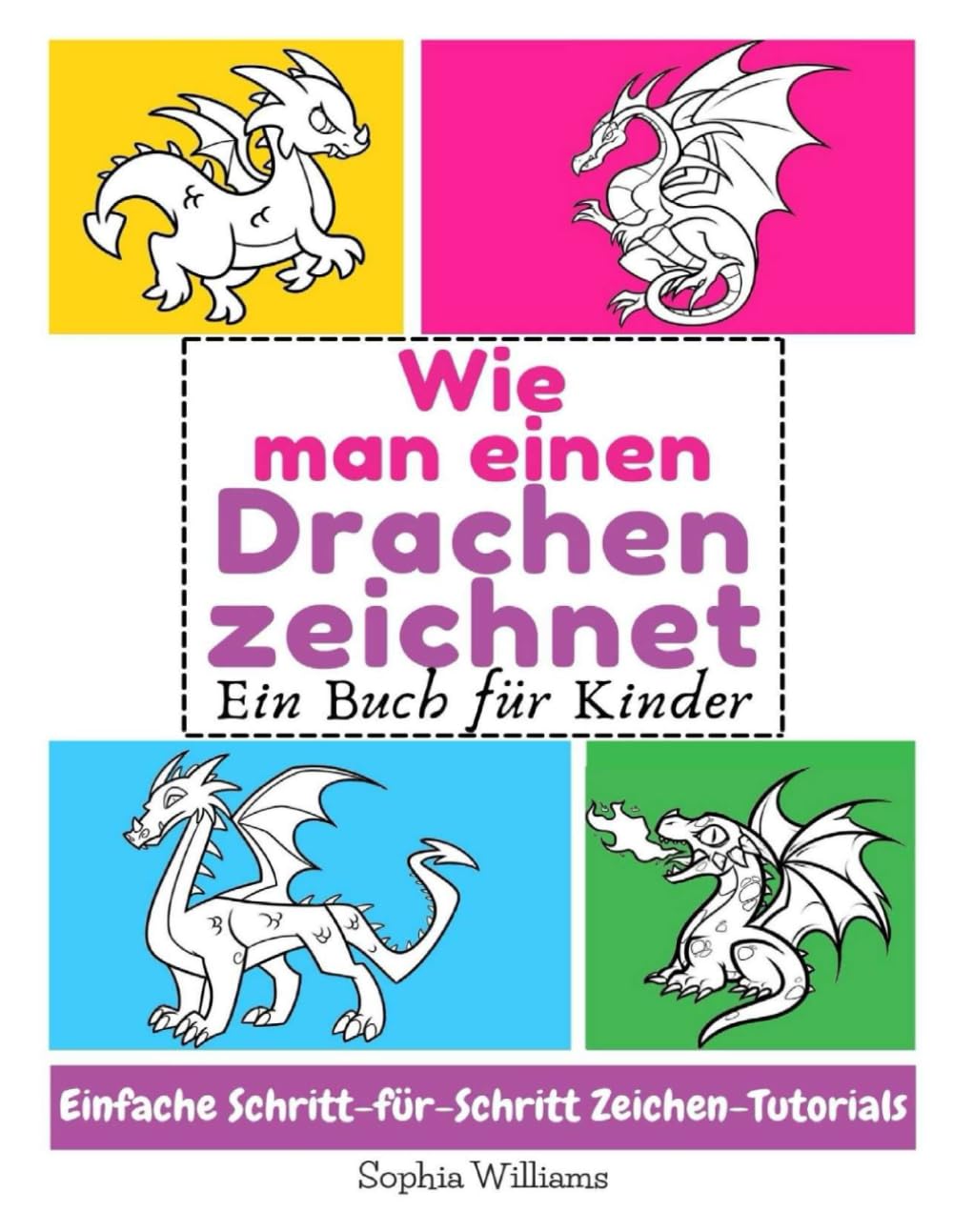 Wie man einen Drachen zeichnet: Ein Buch für Kinder Einfache Schritt-für-Schritt Zeichen-Tutorials Non-fiction
