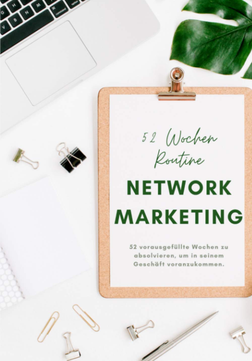 Network Marketing: 52 Wochen Routine-Follow-up für Network-Marketer zum Ausfüllen | wöchentlicher Aktionsplan zur Zielerreichung | praktisches Format | 2021 Business, Finance & Career