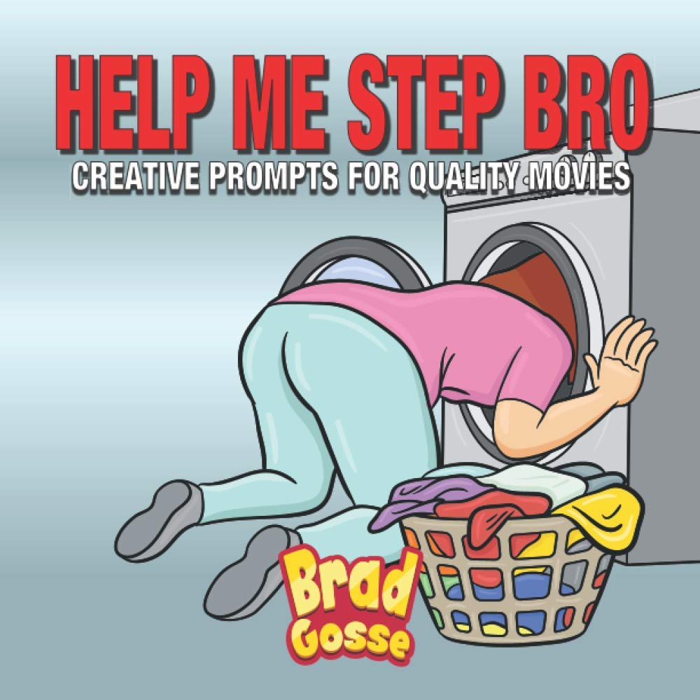 Help Me Step Bro: Creative Prompts For Quality Movies (Rejected Children's Books (Funny Books For Adults)) Humour & Satire