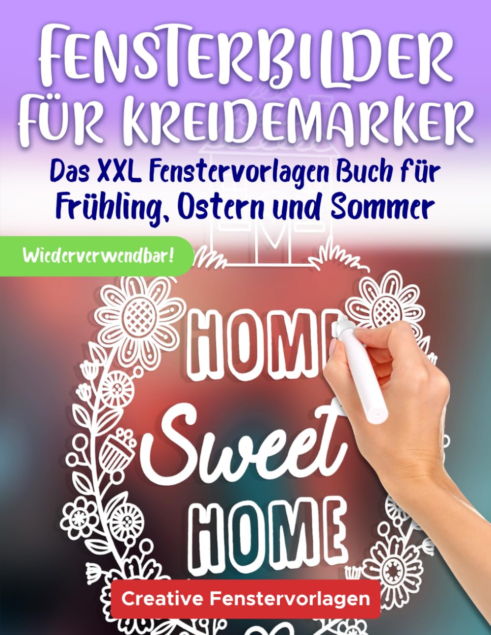 Fensterbilder für Kreidemarker: Das XXL Fenstervorlagen Buch für Frühling, Ostern und Sommer - Fenster bemalen mit dem abwischbaren Kreidestift! - Abwechslungsreiche Motive für ein schönes Zuhause! Computer Science