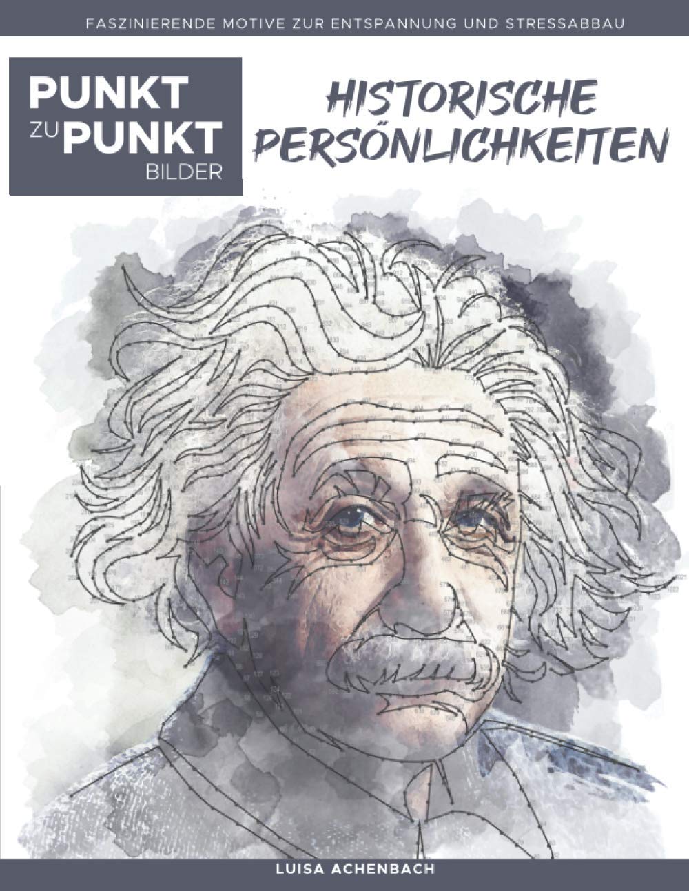 Historische Persönlichkeiten - Punkt zu Punkt Bilder: Faszinierende Motive zur Entspannung und Stressabbau - Malbuch für Erwachsene book