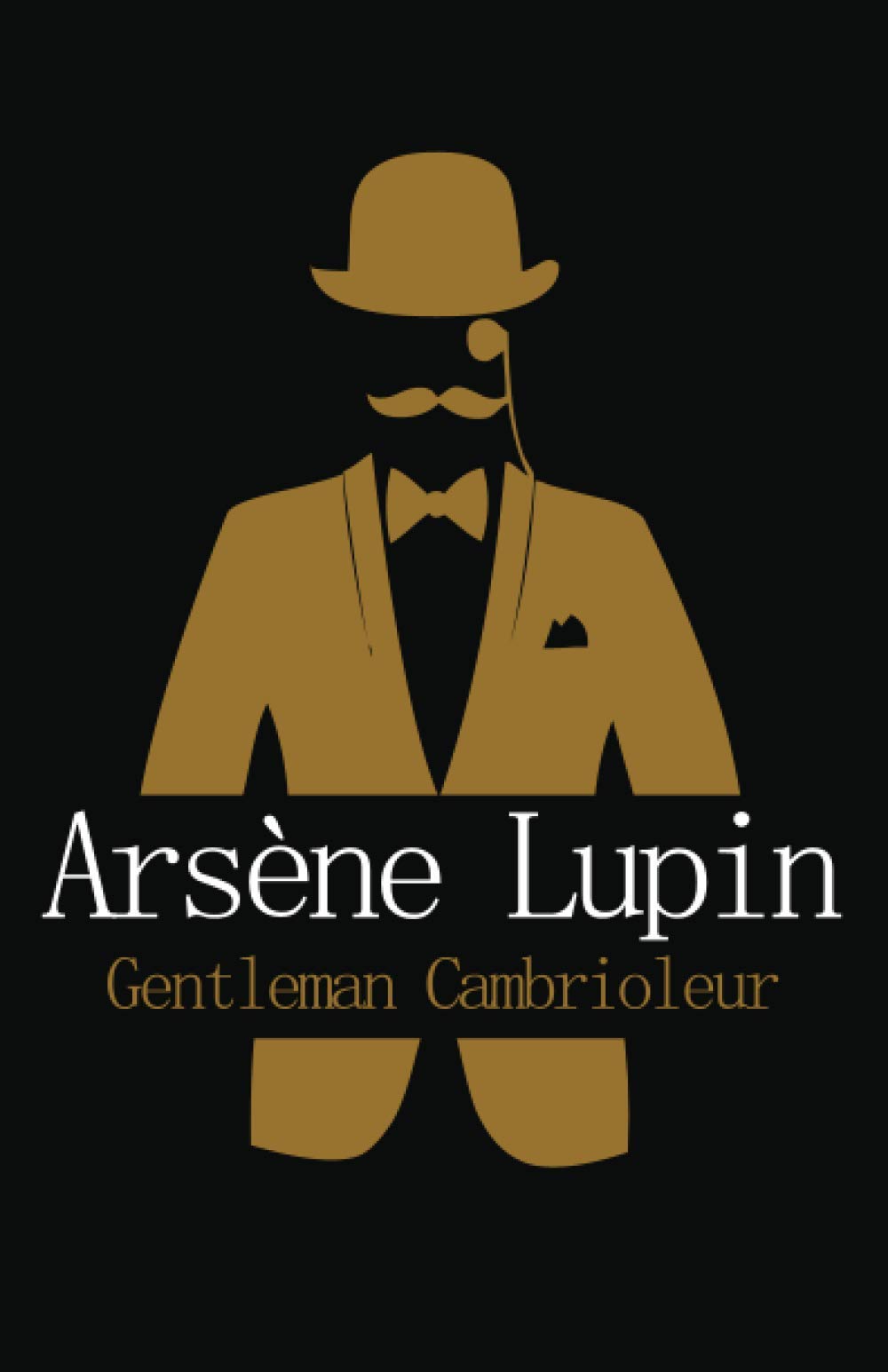 Arsène Lupin Gentleman Cambrioleur: Édition complète et originale, format de poche (French Edition) book