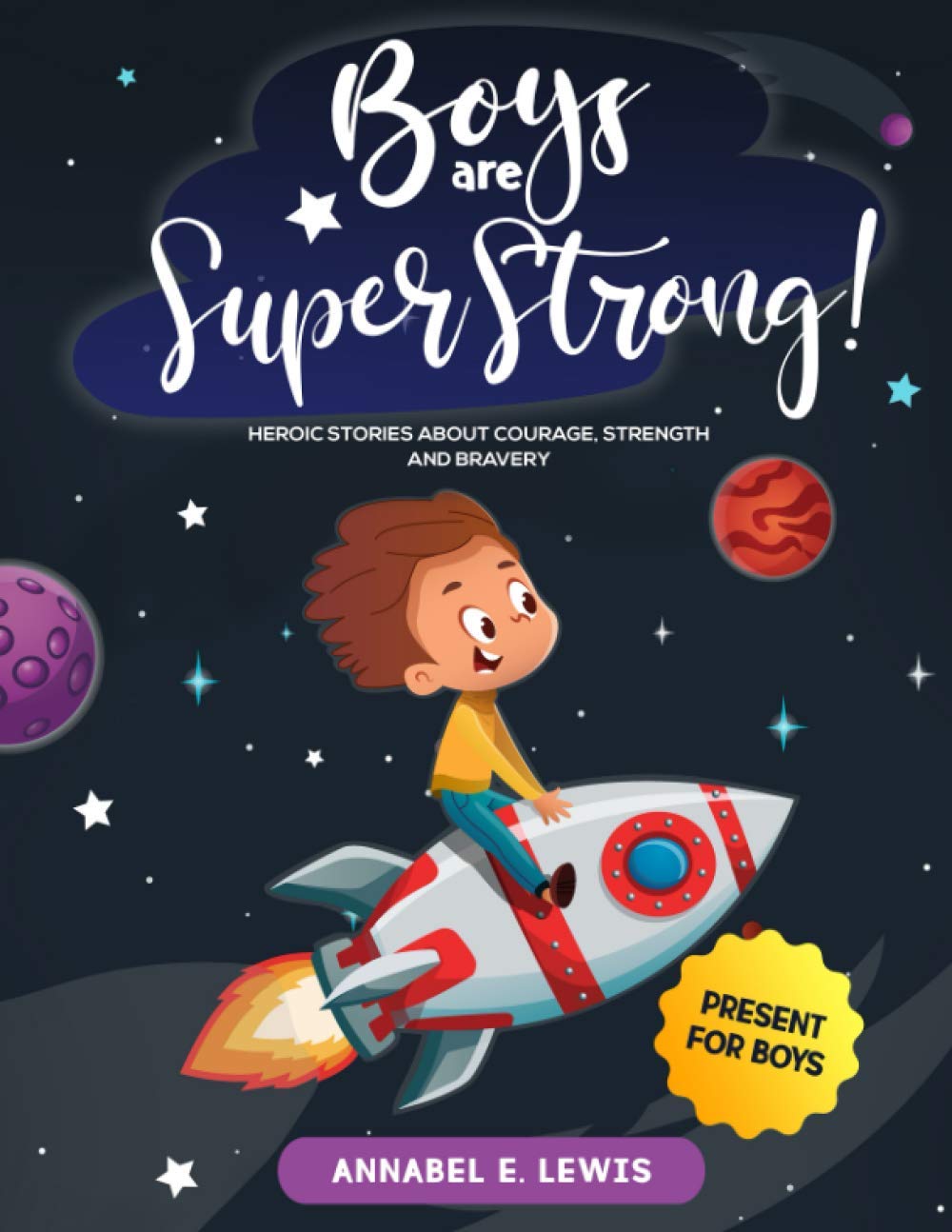 BOYS ARE SUPER STRONG!: Heroic Stories about Courage, Strength and Bravery - Present for Boys Essays & Short Stories