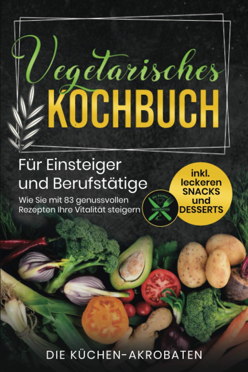 Vegetarisches Kochbuch: Für Einsteiger und Berufstätige Health, Nutrition & Fitness