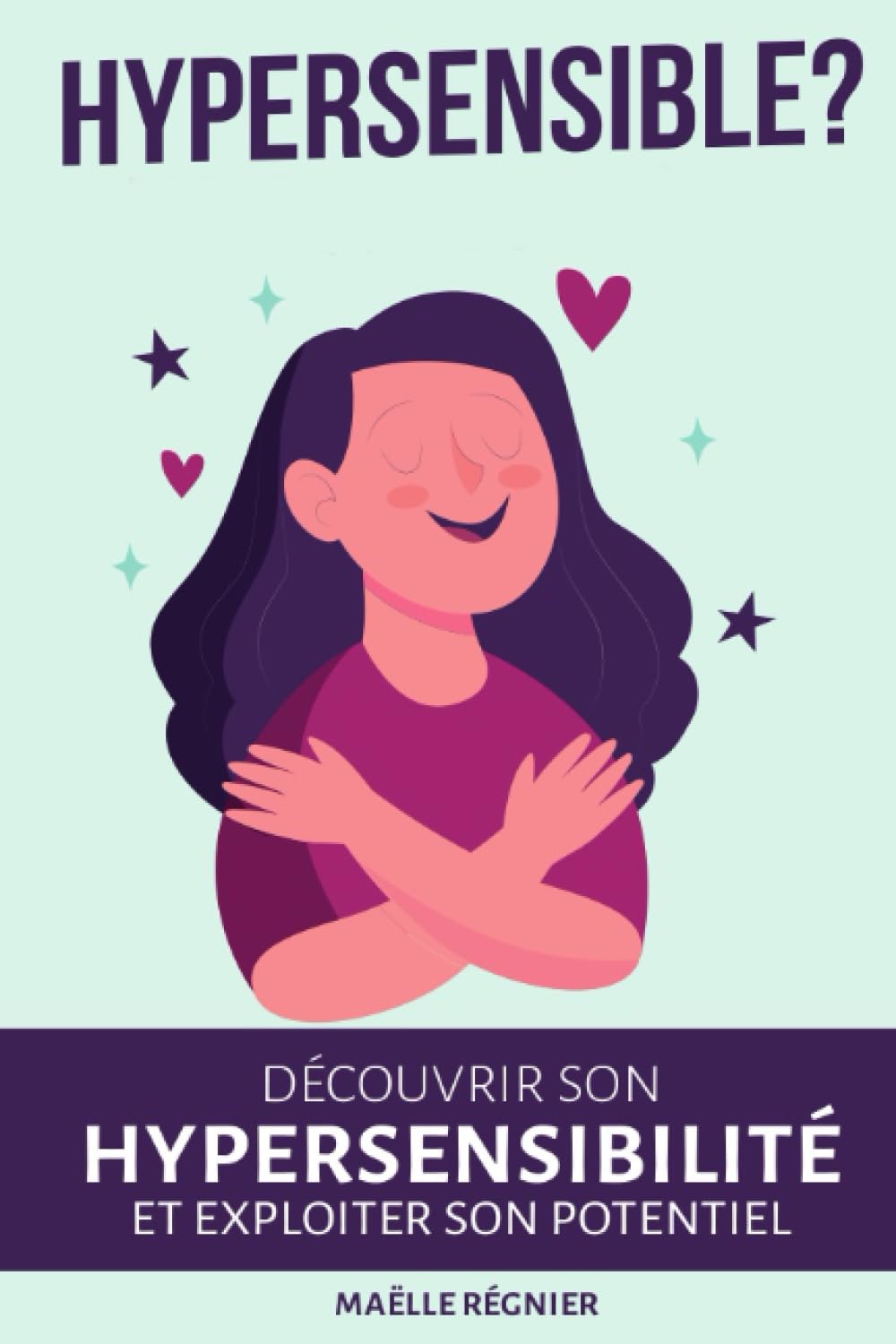Hypersensible ?: Découvrir son hypersensibilité et exploiter son potentiel book
