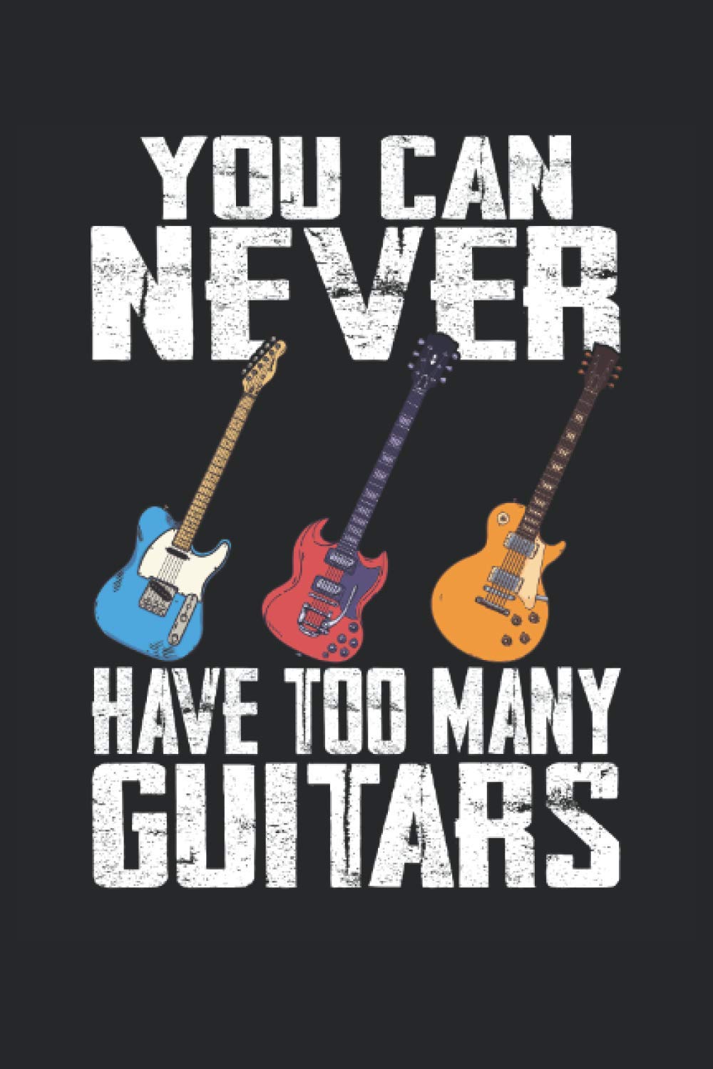 Vous n'avez jamais trop de cahier de guitares: Planificateur pour guitaristes |Béquille latérale |Musicien |Concert |Notes de cahier de travail |Notes de musique |Journal |120 pages book