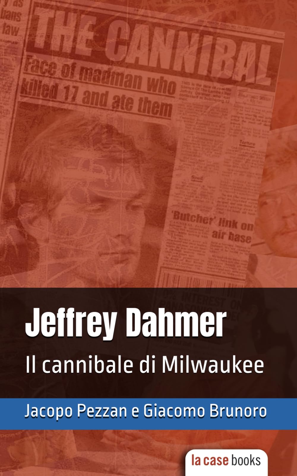 Jeffrey Dahmer: Il cannibale di Milwaukee book