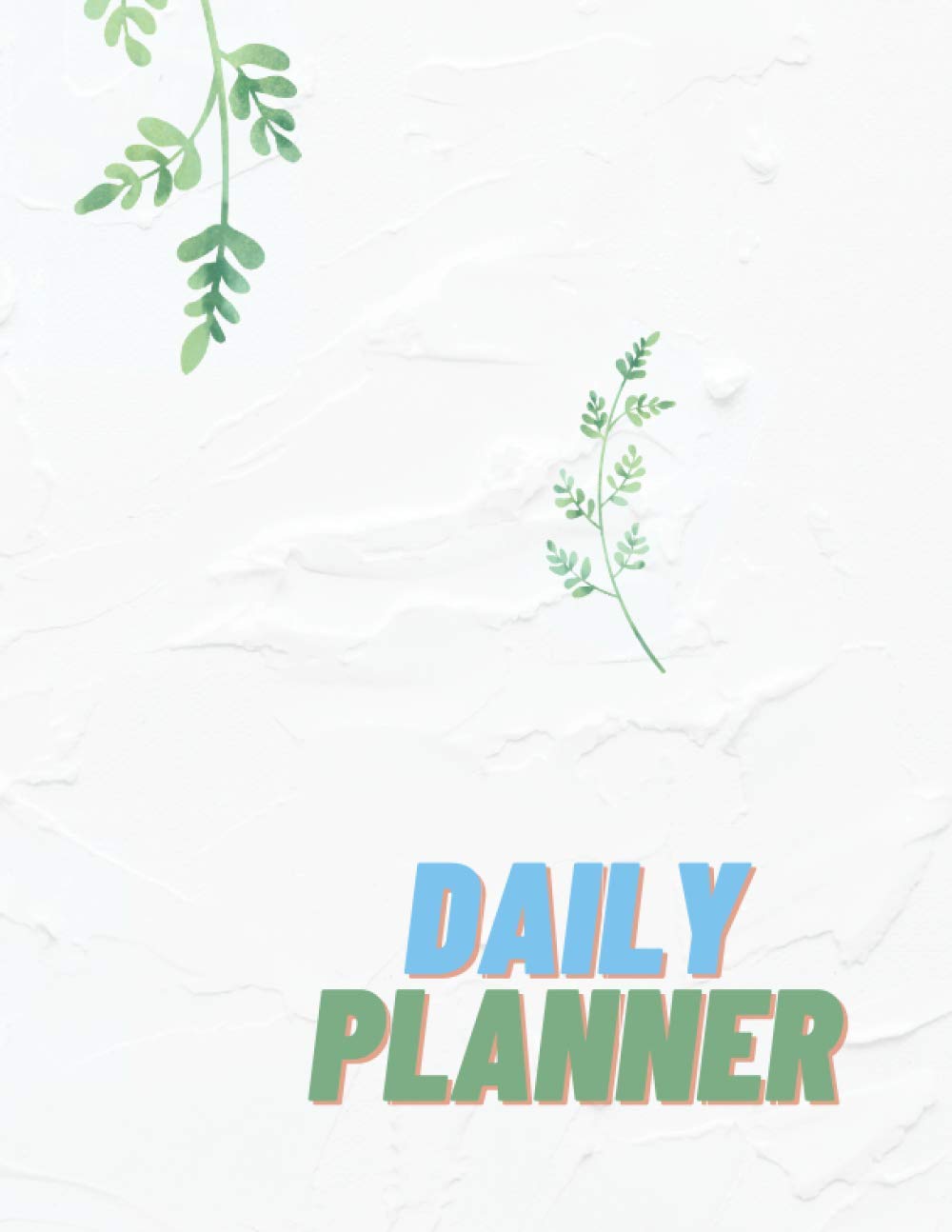 A Daily Planner: To Organize Your Day With To Do List For Setting Your Goals Learning & Reference