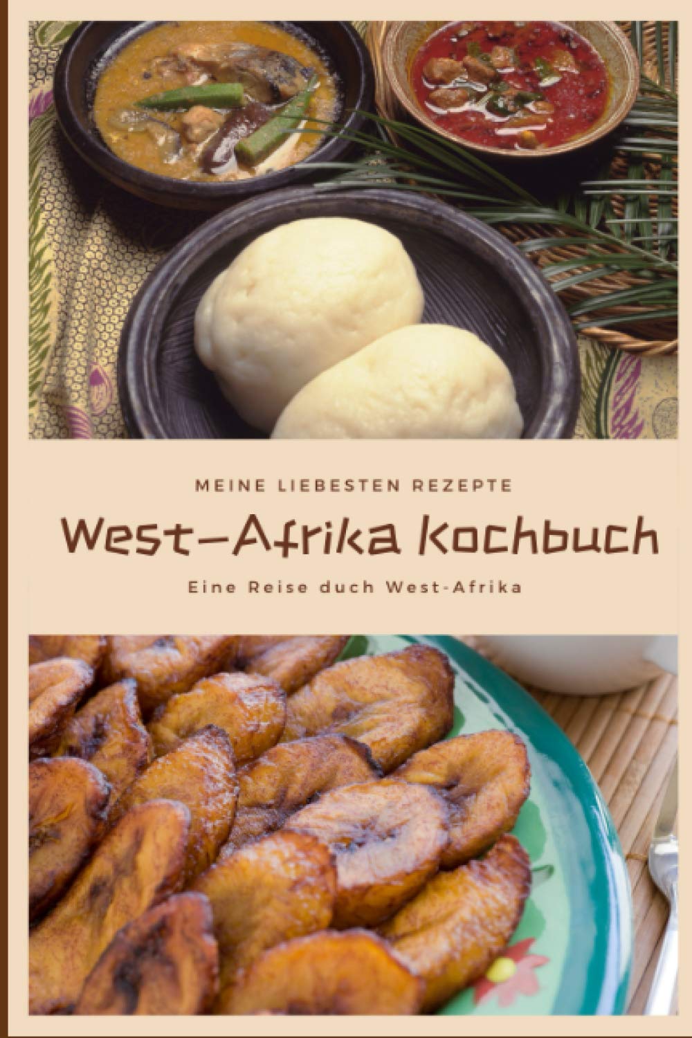 Westafrika Kochbuch - meine liebsten Rezepte aus Gambia, Elfenbeinküste, Ghana, Senegal: Rezeptebuch eigene Rezepte notieren und gut wieder finden book
