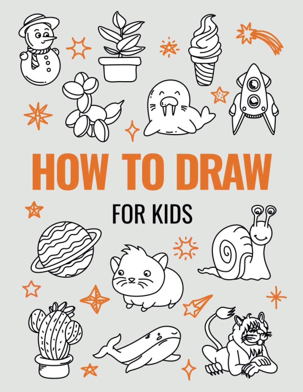 How to Draw Book for Kids: A Simple Step-by-Step Guide to Drawing Cute Animals, Cool Vehicles, Food, Plants and So Much More Arts & Music