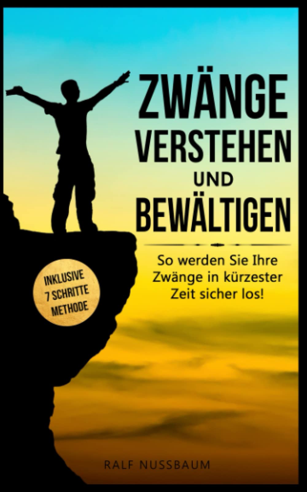 Zwänge verstehen und bewältigen: 7 wirkungsvolle Schritte, wie Sie Zwangsgedanken loswerden und für immer besiegen - Inklusive effektive Übungen für schnelle Erfolge (Positives Mindset, Band 1) Medicine
