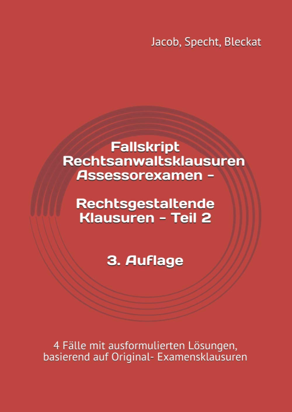 Fallskript Rechtsanwaltsklausuren Assessorexamen - Rechtsgestaltende Klausuren - Teil 2: 4 Fälle mit ausformulierten Lösungen, basierend auf Original- ... (Rechtsberatende Klausuren - Teil 1) Law