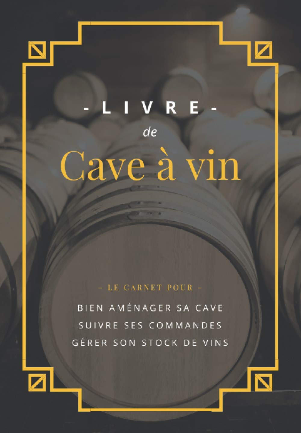 Livre de Cave à vin: Carnet pour aménager et gérer sa cave à vin comme un pro + 100 fiches pour suivre son stock de vins Cooking & Enjoying