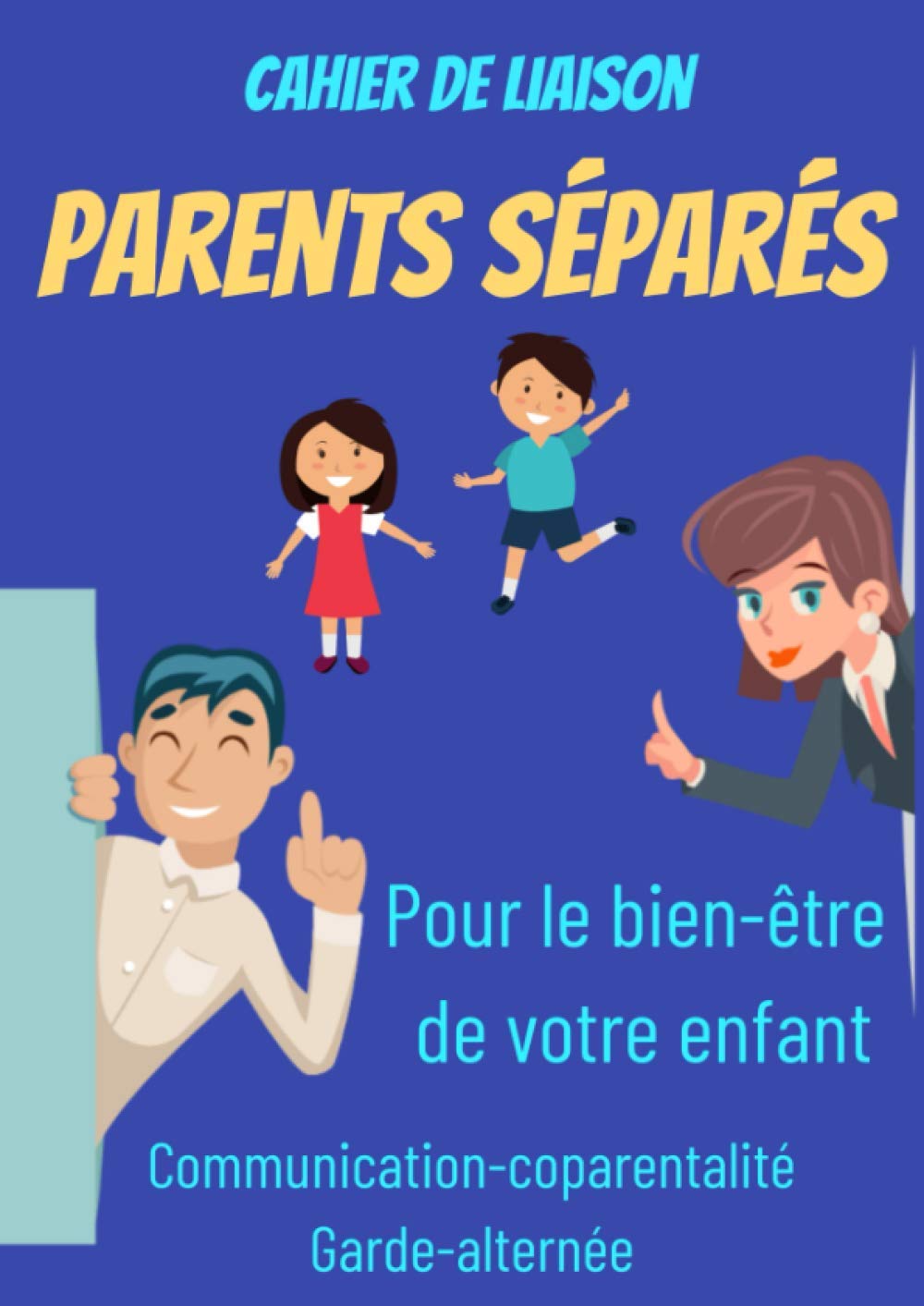 Cahier de liaison parents séparés : la garde alternée-separation parents-la séparation pour les enfants-garde enfant livre: cahier de liaison ... parents divorce-education positive enfant-A4 Non-fiction
